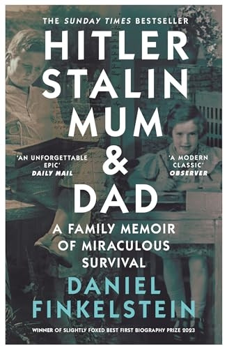 Hitler, Stalin, Mum and Dad: A Family Memoir of Miraculous Survival