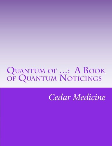 Quantum of ...: A Book of Quantum Noticings