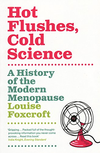 Hot Flushes Cold Science: A History of the Modern Menopause