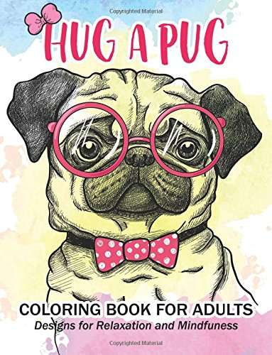 Hug a Pug Coloring Book for Adults