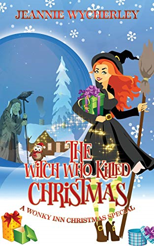 The Witch Who Killed Christmas: A Wonky Inn Christmas Cozy Mystery Special (Wonky Inn)
