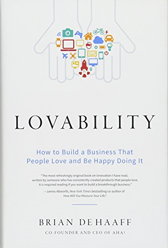 Lovability: How to Build a Business That People Love and Be Happy Doing It