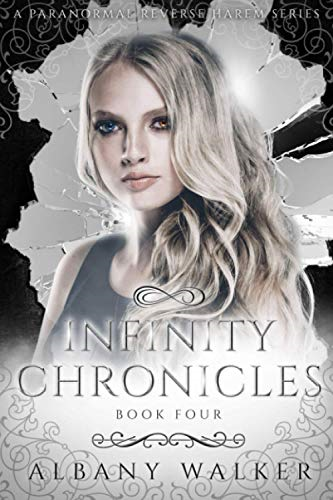Infinity Chronicles Book Four: A Paranormal Reverse Harem (Infinity Chronicles)