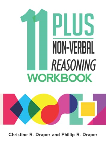 11 Plus Non - Verbal Ability  - Workbook: A workbook  - teaching both the 2D and  - 3D techniques required for  - both CEM and GL exams (11 -  Plus Workbooks)