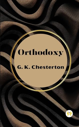 Orthodoxy by G. K. Chesterton