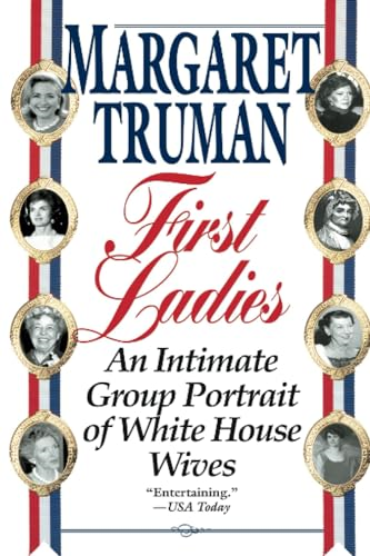First Ladies: An Intimate Group Portrait of White House Wives