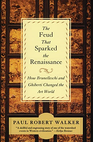 The Feud That Sparked the Renaissance How Brunelleschi and Ghiberti Changed the World