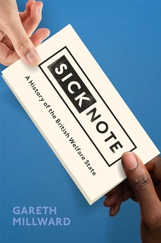 Sick Note: A History of the British Welfare State