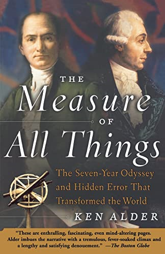 The Measure of All Things: the Seven-Year Odyssey and Hidden Error That Transformed the World