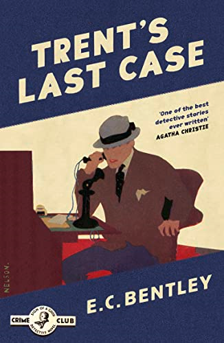Trent's Last Case (Philip Trent, Book 1) (Philip Trent)