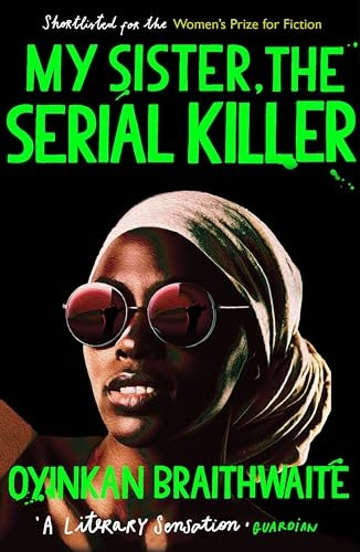 My Sister, the Serial Killer: Longlisted for the Booker Prize 2019