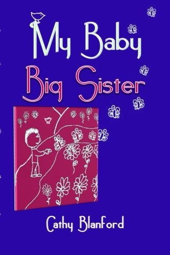 My Baby Big Sister: A Book for Children Born Subsequent to a Pregnancy Loss