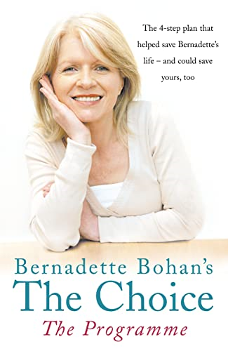 Bernadette Bohan's The Choice, The Programme: The Simple Health Plan That Saved Bernadette's Life - and Could Help Save Yours Too
