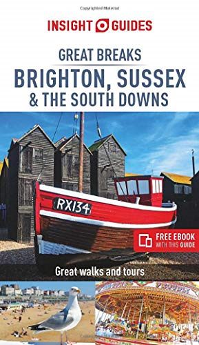 Insight Guides Great Breaks Brighton, Sussex & the South Downs (Travel Guide with Free eBook) (Insight Great Breaks)