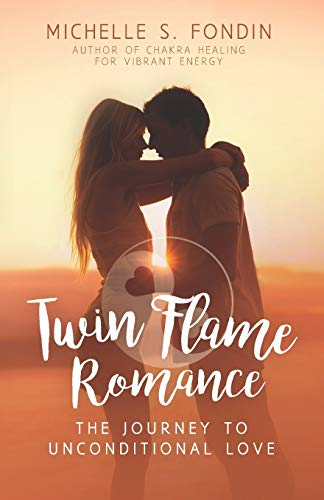 Twin Flame Romance: The Journey to Unconditional Love (Twin Flame Romance Relationships)