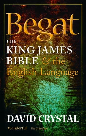 Begat: The King James Bible and the English Language