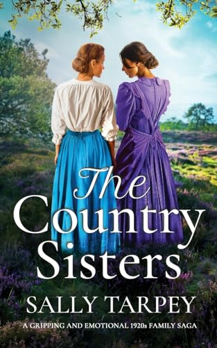 THE COUNTRY SISTERS a gripping and emotional 1920s family saga (Truscott Family Sagas)
