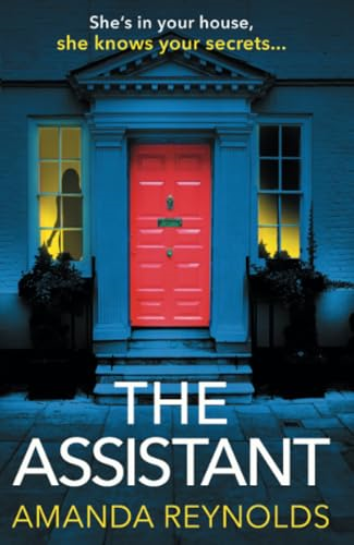 The Assistant: A BRAND NEW unforgettable psychological thriller from bestseller Amanda Reynolds, author of Close to Me - now a major TV series