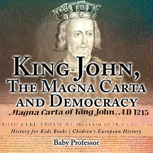 King John, The Magna Carta -  and Democracy  -  History  - for Kids Books | Chidren's -  European History