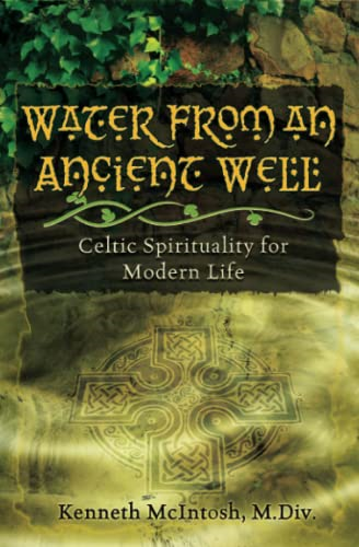 Water from an Ancient Well: Celtic Spirituality for Modern Life