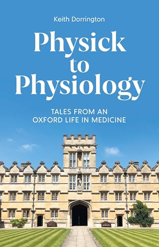 Physick to Physiology: Tales from an Oxford Life in Medicine