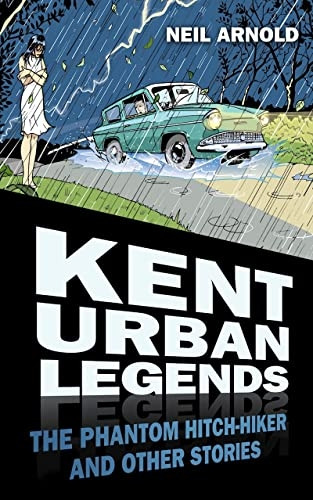 Kent Urban Legends: The Phantom Hitchhiker and Other Stories