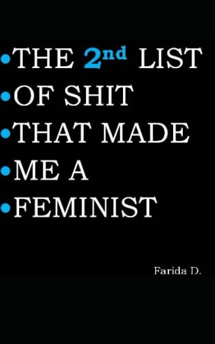 THE 2nd LIST OF s*it THAT -  MADE ME A FEMINIST (The  - List of s*it That Made Me -  a Feminist)