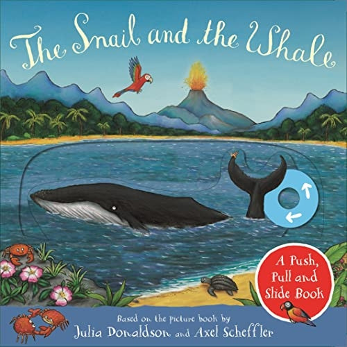 The Snail and the Whale: A Push, Pull and Slide Book [Board book]