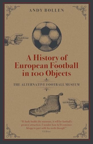 A History of European Football in 100 Objects: The Alternative Football Museum