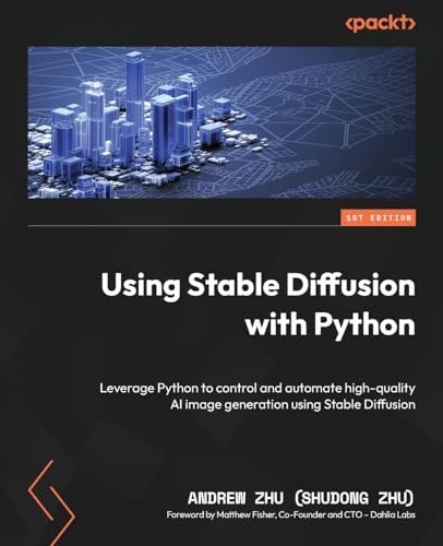 Using Stable Diffusion with Python: Leverage Python to control and automate high-quality AI image generation using Stable Diffusion