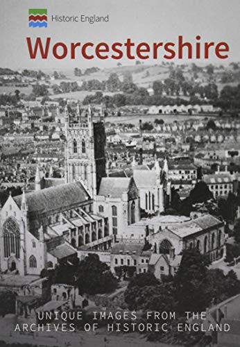 Historic England: Worcestershire: Unique Images from the Archives of Historic England