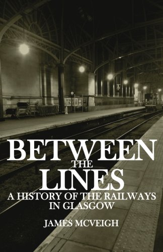Between the Lines: A History of the Railways in Glasgow
