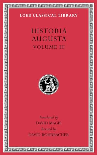 Historia Augusta: Volume III (Loeb Classical Library)