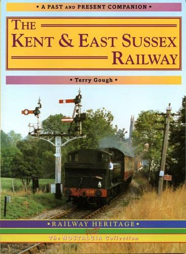 The Kent and East Sussex Railway: A Nostalgic Journey Along the Whole Route from Headcorn to Robertsbridge (A Past & Present Companion)