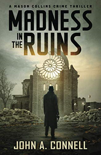 Madness in the Ruins (A  - Mason Collins Crime  - Thriller)