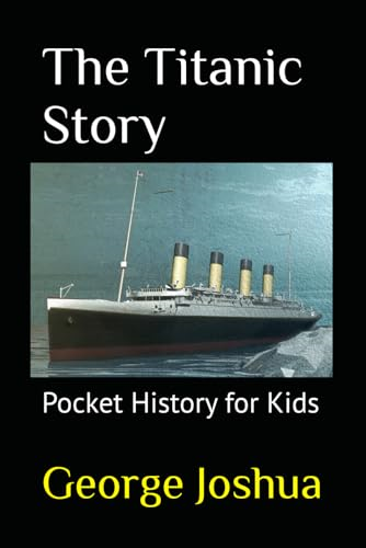 The Titanic Story: Pocket  - History for Kids (Pocket  - History for Kids)