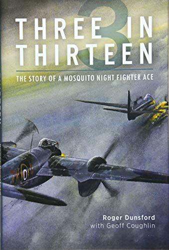 Three in Thirteen: The Story of a Mosquito Night Fighter Ace