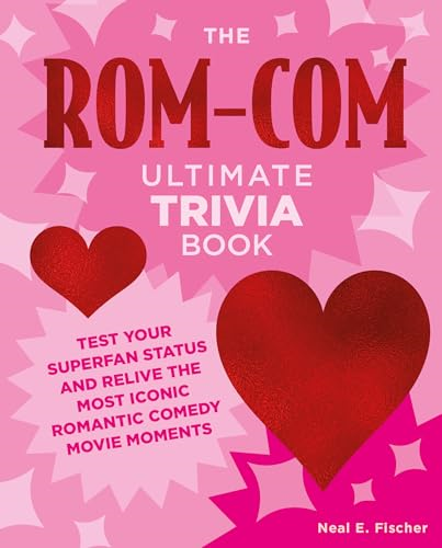 The Rom-Com Ultimate Trivia  Book: Test Your Superfan  Status and Relive the Most  Iconic Romantic Comedy  Movie Moments