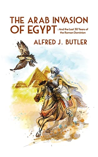 Arab Conquest of Egypt: And the Last 30 Years of the Roman Dominion Hardcover