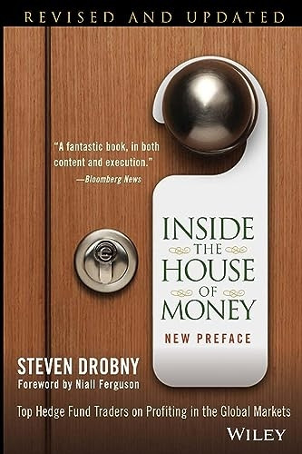 Inside the House of Money: Top Hedge Fund Traders on Profiting in the Global Markets