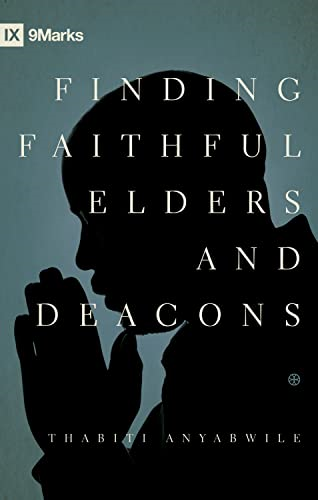 Finding Faithful Elders and Deacons (Ixmarks)