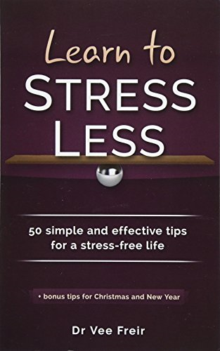Learn to Stress Less: 50 Simple and Effective Tips for a Stress-Free Life