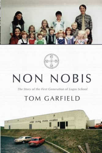 Non Nobis: The Story of the First Generation of Logos School