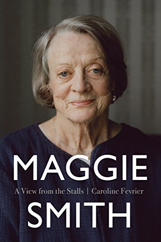 Maggie Smith: A View From  The Stalls