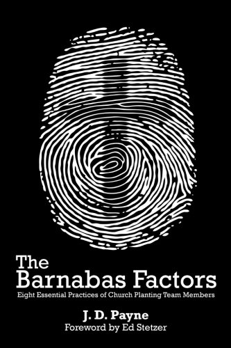 The Barnabas Factors: Eight Essential Practices of Church Planting Team Members