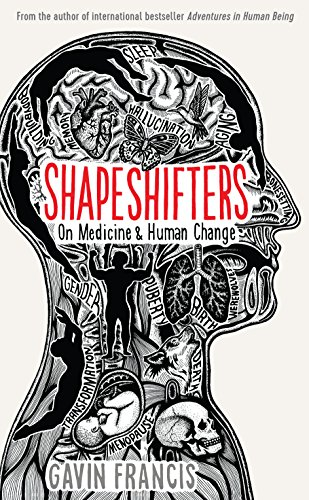 Shapeshifters: A Doctor's Notes on Medicine & Human Change (Wellcome Collection)