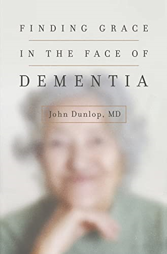 Finding Grace in the Face of Dementia: :