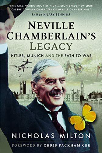 Neville Chamberlain's Legacy: Hitler, Munich and the Path to War