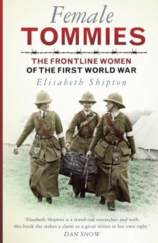 Female Tommies: The Frontline Women of the First World War
