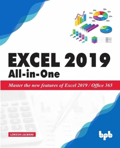 Excel 2019 All - in - One:  - Master the new features of -  Excel 2019 / Office 365
